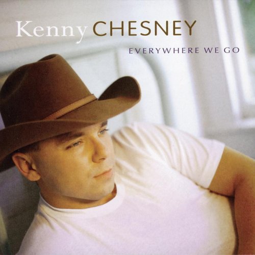 KENNY CHESNEY - Everywhere  We Go - Zortam Music