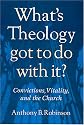 What's Theology Got to Do With It?: Convictions, Vitality, and the Church