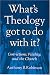 Books : What's Theology Got to Do With It?: Convictions, Vitality, and the Church