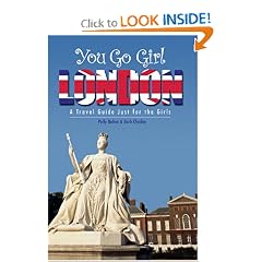 You Go Girl London: A Travel Guide Just For The Girls