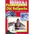 Philadelphia'S Old Ballparks C (Baseball In America) by Rich Westcott