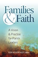 Families and Faith: A Vision and Practice for Leaders