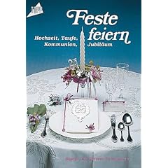 Feste feiern. Hochzeit, Taufe, Kommunion, Jubil�um.