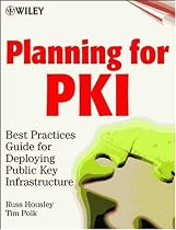 Planning for PKI: Best Practices Guide for Deploying Public Key Infrastructure (Networking Council)