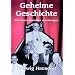 Geheime Geschichte. Was unsere Historiker verschweigen