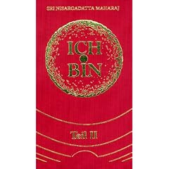 Ich bin.... Gespr�che mit einem Erleuchteten: Ich bin, Tl.2: Gespr�che mit Sri Nisargadatta Maharaj: TEIL 2