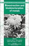 Bioextraction and Biodeterioration of Metals (Biology of World Resources)