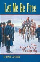 Let Me Be Free: The Nez Perce Tragedy