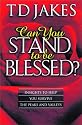 Can You Stand to Be Blessed?