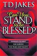 Can You Stand to Be Blessed?