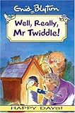 Well, really, Mr Twiddle!