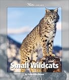 Small Wildcats (Watts Library(tm): Animals)