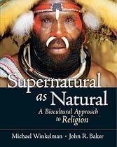 Supernatural as Natural: A Biocultural Approach to Religion