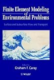Finite Element Modeling of Environmental Problems: Surface and Subsurface Flow and Transport