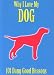Why I Love My Dog: 101 Dang Good Reasons