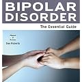 Bipolar Disorder: The Essential Guide