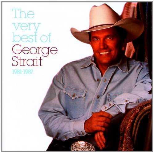 George Strait - The Very Best Of George Strait: 1981-1987 - Zortam Music