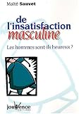 De l\'insatisfaction masculine : Les hommes sont-ils heureux ?