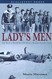 Lady`s Men: The Story of World War II`s Mystery Bomber and Her Crew (Bluejacket Books)