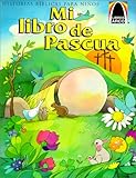 Mi Libro de Pascua: Mateo 27.57-28.10 Para Ninos (Arch Books) (Spanish Edition)