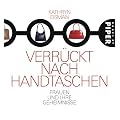 Verr�ckt nach Handtaschen: Frauen und ihre Geheimnisse