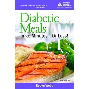 Click here to buy Diabetic Meals in 30 Minutes--Or Less!, 2nd Edition by Robyn Webb.