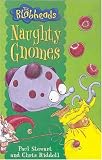 Naughty Gnomes (Blobheads) Paul Stewart