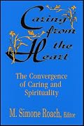 Caring from the Heart: The Convergence of Caring and Spirituality