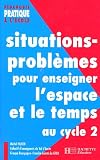 Situations-problèmes pour enseigner l\'espace et le temps au cycle 2