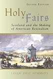 Holy Fairs: Scotland and the Making of American Revivalism