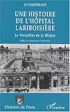 Une histoire de l'H�pital Lariboisi�re ou le Versailles de la mis�re : le Versailles de la mis�re