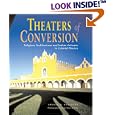 Theaters of Conversion: Religious Architecture and Indian Artisans in Colonial Mexico