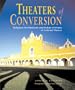 Theaters of Conversion: Religious Architecture and Indian Artisans in Colonial Mexico