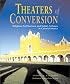 Theaters of Conversion: Religious Architecture and Indian Artisans in Colonial Mexico