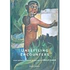 Unsettling Encounters: First Nations Imagery in the Art of Emily Carr by Emily Carr