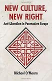 New Culture, New Right: Anti-Liberalism in Postmodern Europe