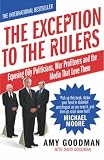 The Exception to the Rulers: Exposing Oily Politicians, War Profiteers, and the Media That Love Them