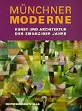 Münchner Moderne. Kunst und Architektur der zwanziger Jahre. Münchner Moderne. Kunst und Architektur der zwanziger Jahre.