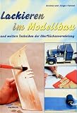 Lackieren im Modellbau: Weitere Techniken der Oberfl�chenveredelung