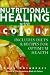 Books : Nutritional Healing with Colour: Includes Diets and Recipes for Optimum Health