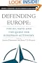 Defending Europe: The EU, NATO, and the Quest for European Autonomy (Europe in Transition: The NYU European Studies)