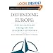 Defending Europe: The EU, NATO, and the Quest for European Autonomy (Europe in Transition: The NYU European Studies)