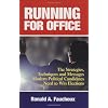 Running for Office: The Strategies, Techniques and Messages Modern Political Candidates Need to Win Elections