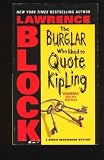 The Burglar Who Liked to Quote Kipling (A Bernie Rhodenbarr Mystery)