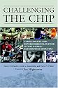Challenging the Chip: Labor Rights and Environmental Justice in the Global Electronics Industry