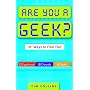 Are You a Geek?: 1,000 Ways to Find Out