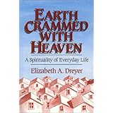 Earth Crammed with Heaven: A Spirituality of Everyday Life