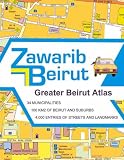 Zawarib Beirut: Greater Beirut Atlas
