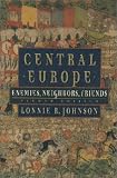 Central Europe: Enemies, Neighbors, Friends