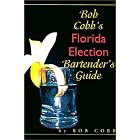 Bob Cobb's Florida Election Bartender's Guide by Bob Cobb